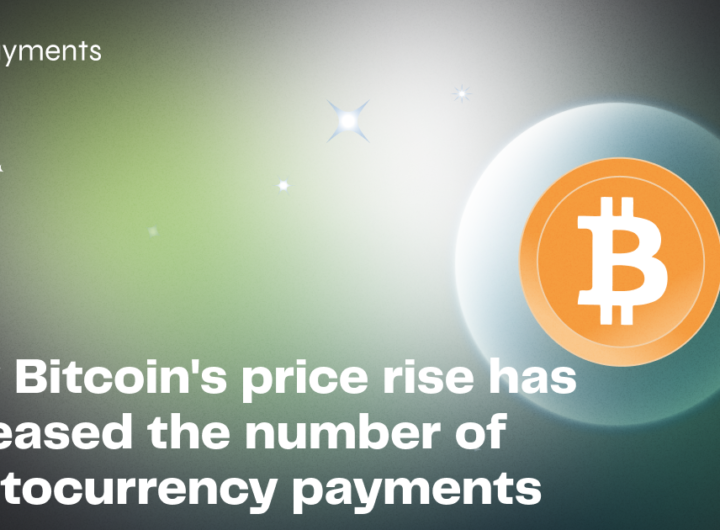 How Bitcoin's price rise has increased the number of cryptocurrency payments